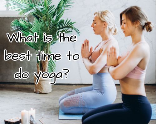 What-is-the-best-time-to-do-yoga